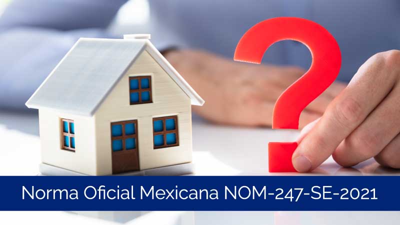 Cumplimiento de la Norma Oficial Mexicana NOM-247-SE-2021